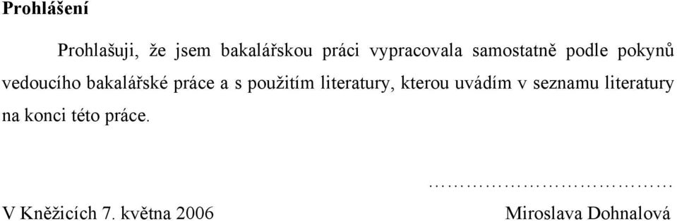 práce a s použitím literatury, kterou uvádím v seznamu