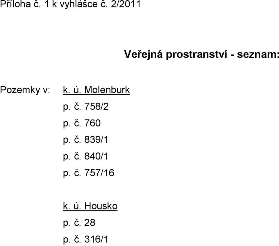 v: k. ú. Molenburk p. č. 758/2 p. č. 760 p. č. 839/1 p.