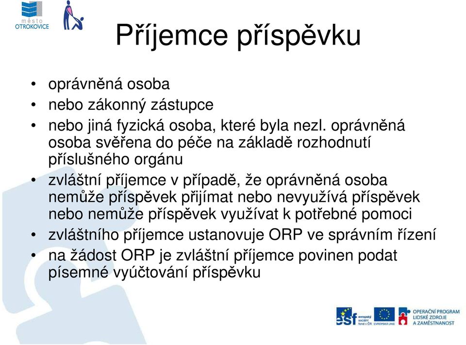 oprávněná osoba nemůže příspěvek přijímat nebo nevyužívá příspěvek nebo nemůže příspěvek využívat k potřebné