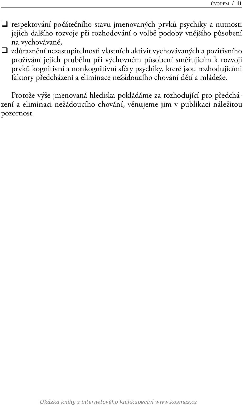 kognitivní a nonkognitivní sféry psychiky, které jsou rozhodujícími faktory předcházení a eliminace nežádoucího chování dětí a mládeže.