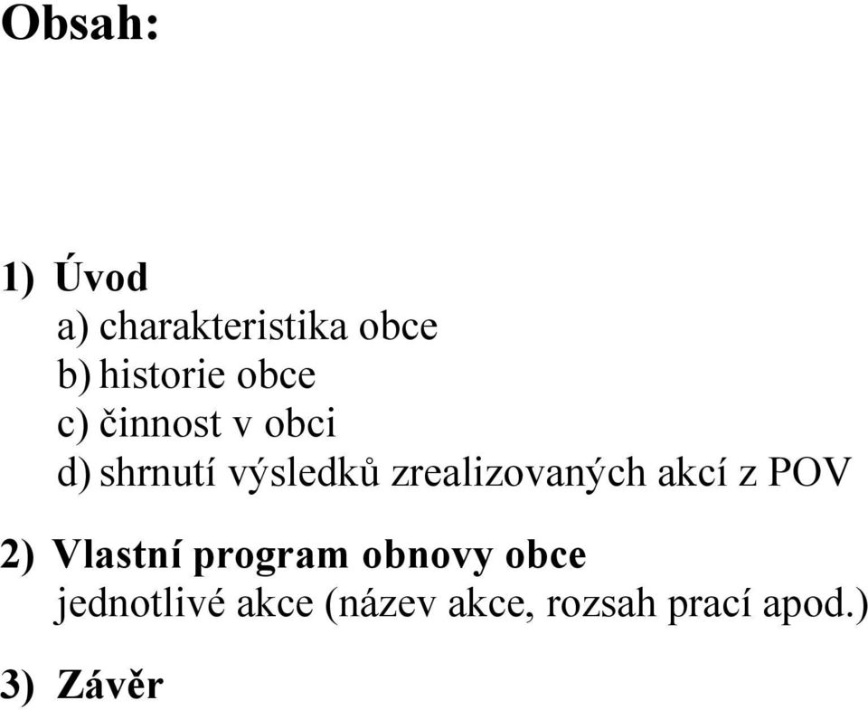 zrealizovaných akcí z POV 2) Vlastní program obnovy