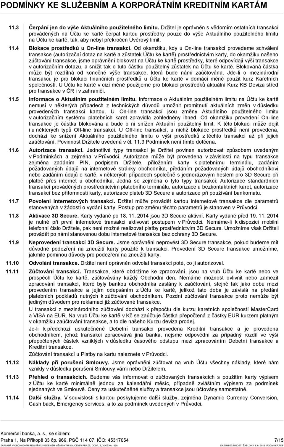 limit. 11.4 Blokace prostředků u On-line transakcí.