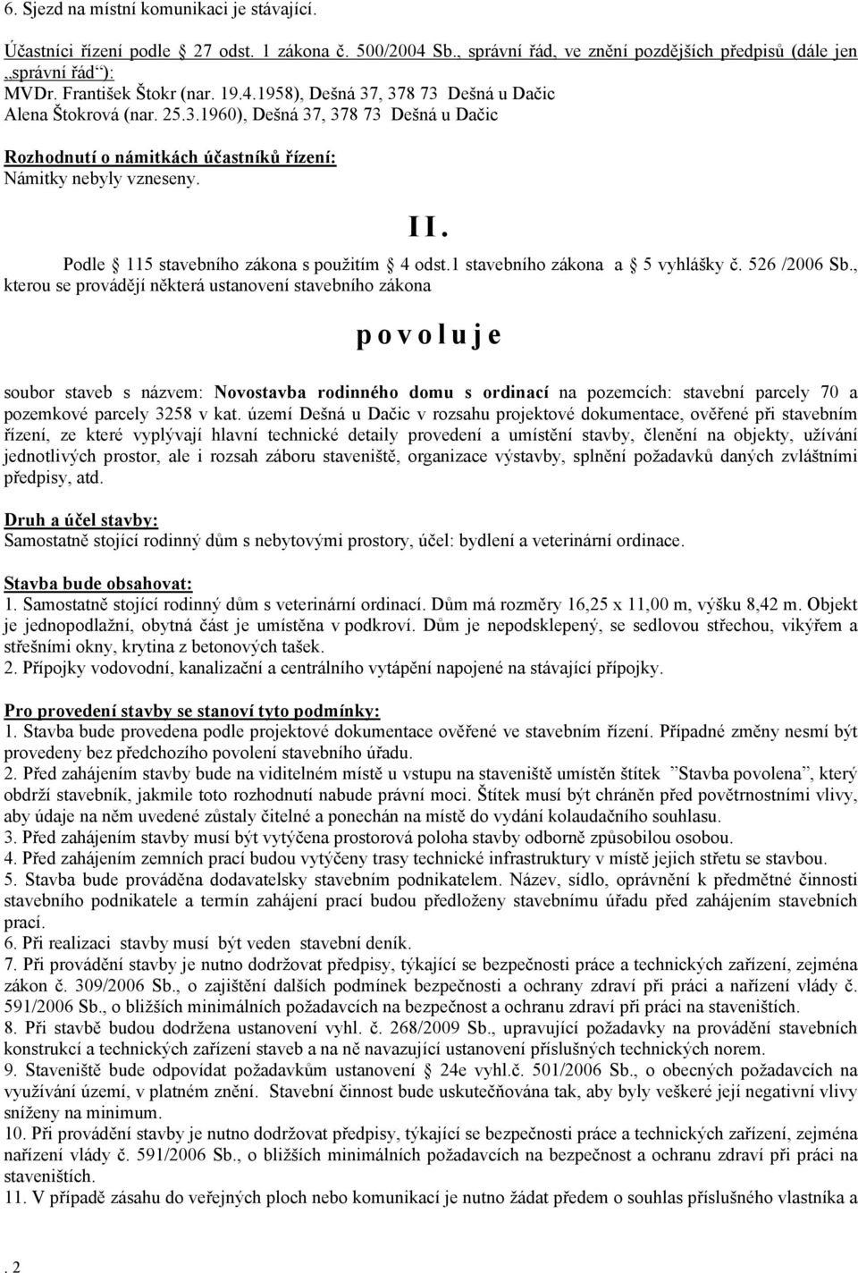 1 stavebního zákona a 5 vyhlášky č. 526 /2006 Sb.