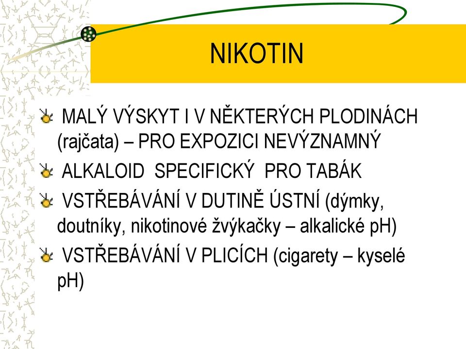 VSTŘEBÁVÁNÍ V DUTINĚ ÚSTNÍ (dýmky, doutníky, nikotinové