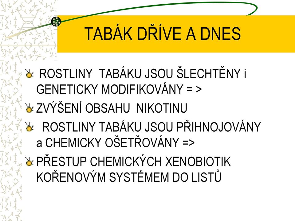 ROSTLINY TABÁKU JSOU PŘIHNOJOVÁNY a CHEMICKY