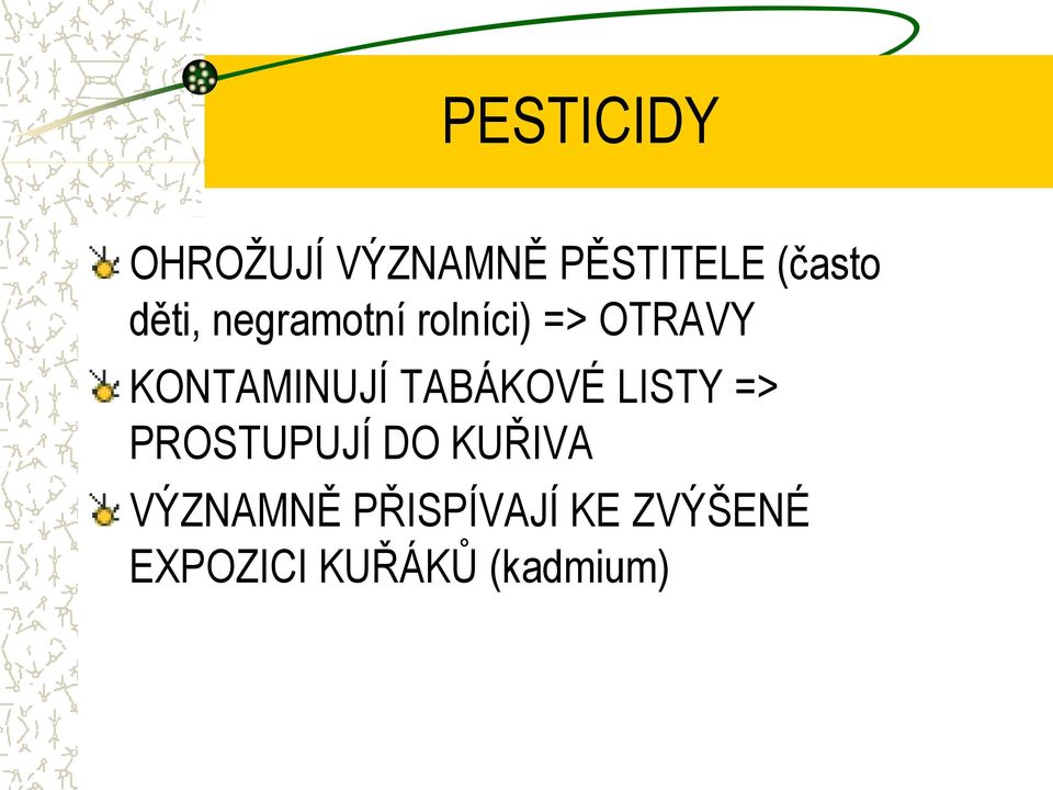 KONTAMINUJÍ TABÁKOVÉ LISTY => PROSTUPUJÍ DO