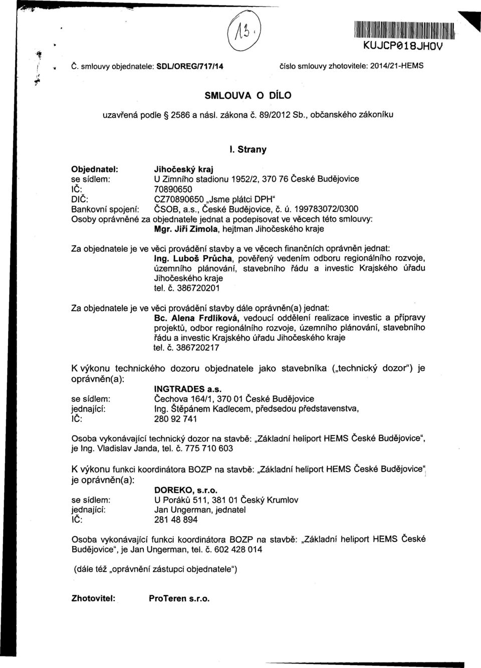199783072/0300 Osoby oprávněné za objednatele jednat a podepisovat ve věcech této smlouvy: Mgr.