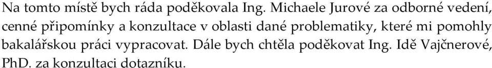 v oblasti dané problematiky, které mi pomohly bakalářskou práci