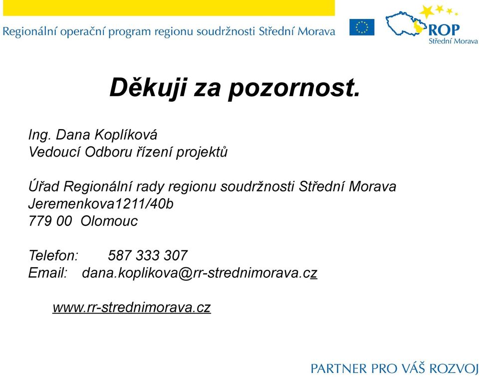 rady regionu soudržnosti Střední Morava Jeremenkova1211/40b