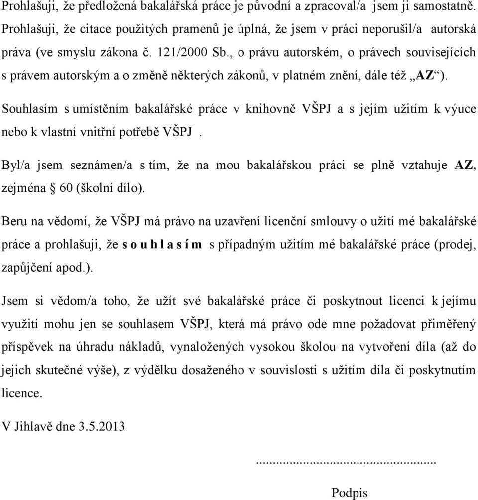 , o právu autorském, o právech souvisejících s právem autorským a o změně některých zákonů, v platném znění, dále též AZ ).