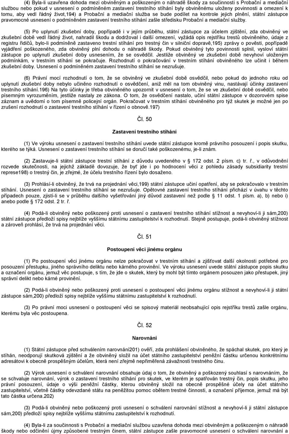 trestního stíhání zašle středisku Probační a mediační služby.