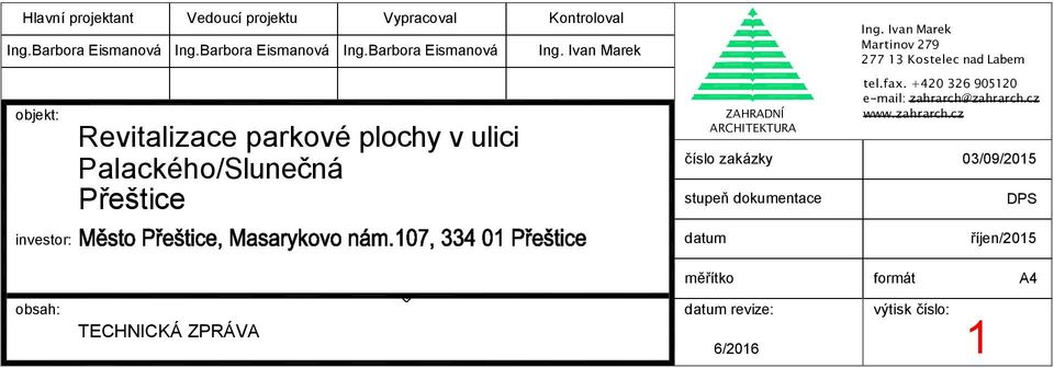 Ivan Marek Revitalizace parkové plochy v ulici Palackého/Slunečná Přeštice ZAHRADNÍ ARCHITEKTURA číslo zakázky stupeň