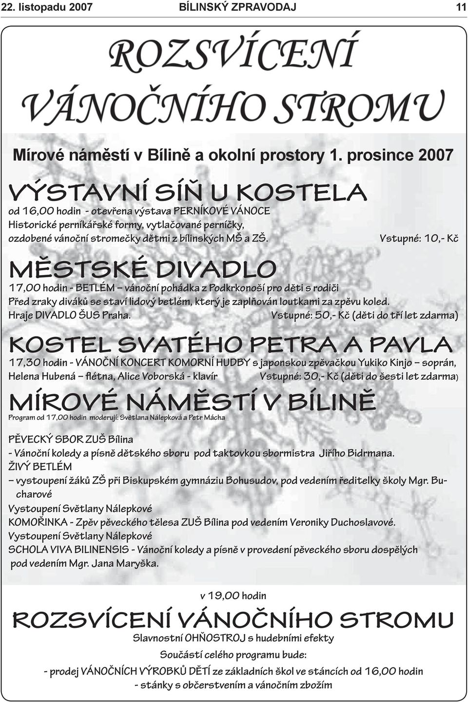 ČTRNÁCTIDENÍK BÍLINSKA ROČNÍK XVII. ČÍSLO listopadu 2007 CENA 4,50 Kč tel.:  - PDF Stažení zdarma