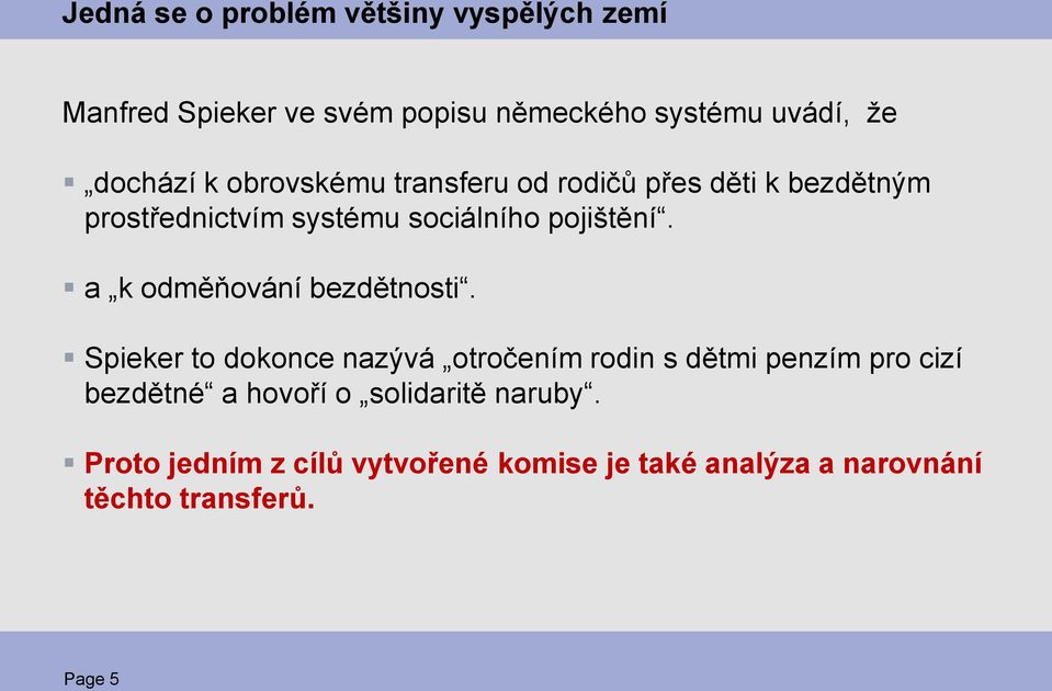 a k odměňování bezdětnosti.