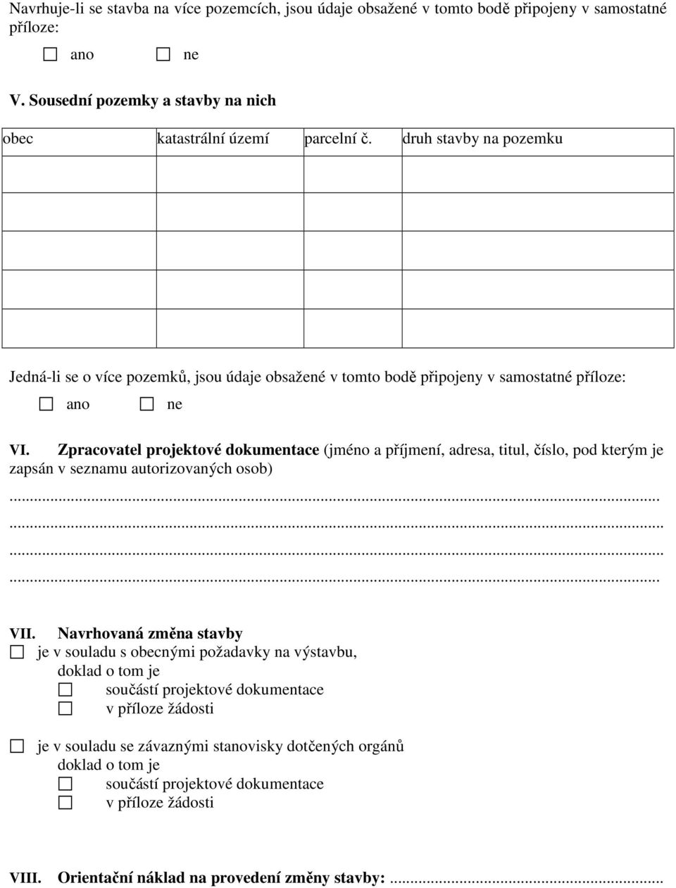 Zpracovatel projektové dokumentace (jméno a příjmení, adresa, titul, číslo, pod kterým je zapsán v seznamu autorizovaných osob) VII.