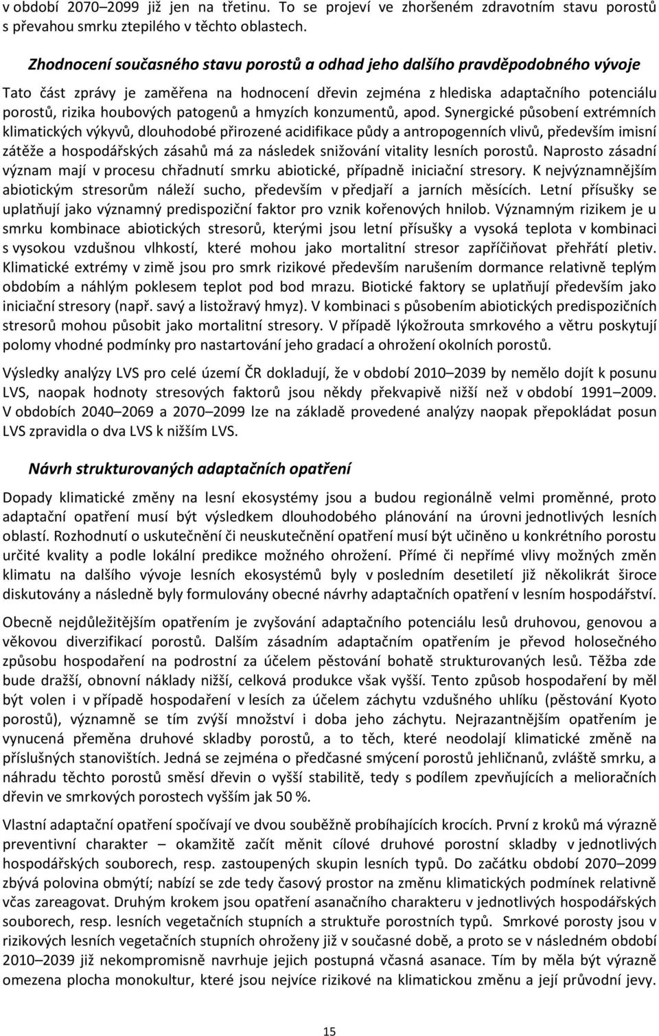 patogenů a hmyzích konzumentů, apod.