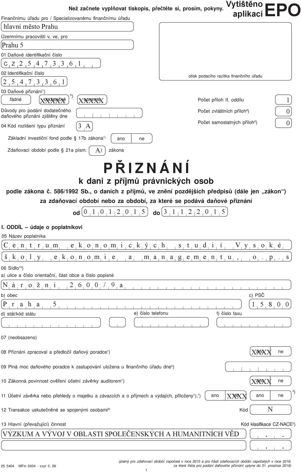 6 ) opravné Základní investi ní fond podle 7b zákona ) ano ne Zda ovací období podle a písm.