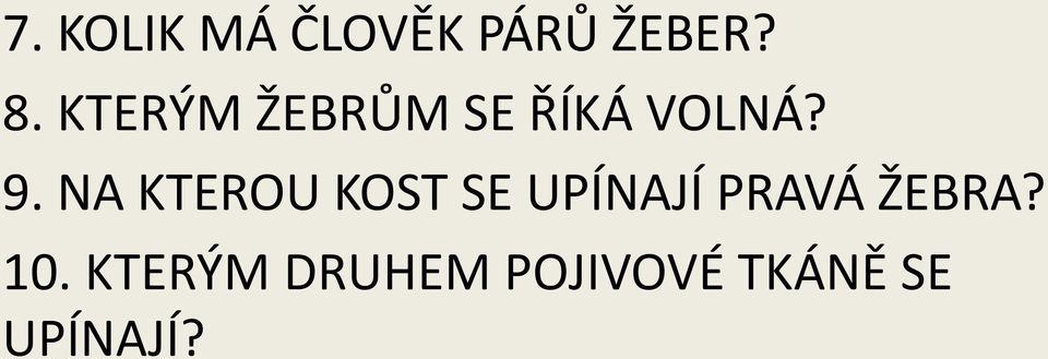 NA KTEROU KOST SE UPÍNAJÍ PRAVÁ ŽEBRA?