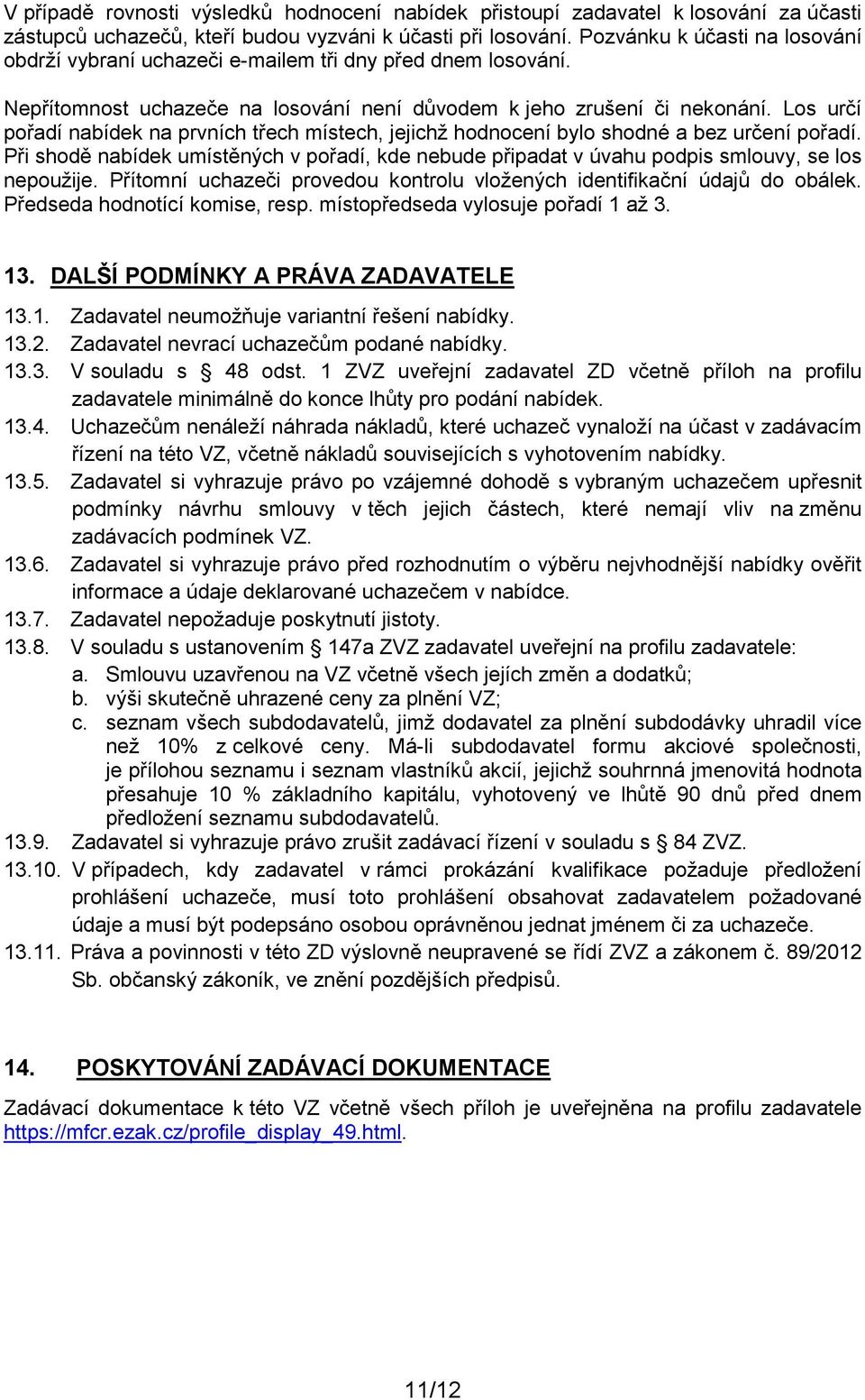 Los určí pořadí nabídek na prvních třech místech, jejichž hodnocení bylo shodné a bez určení pořadí.