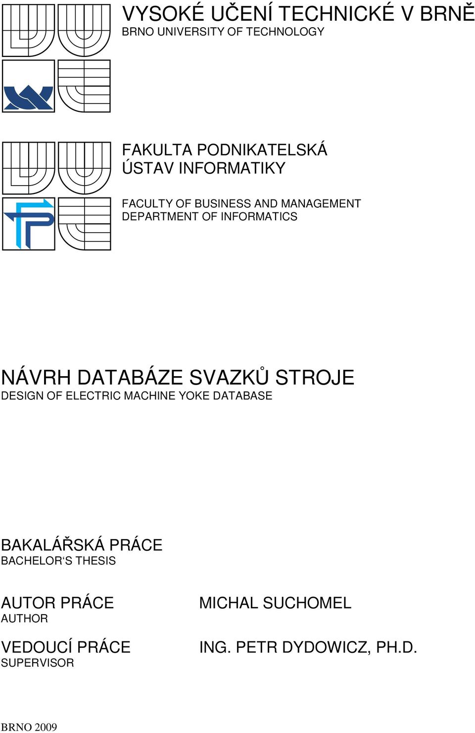 SVAZKŮ STROJE DESIGN OF ELECTRIC MACHINE YOKE DATABASE BAKALÁŘSKÁ PRÁCE BACHELOR S THESIS