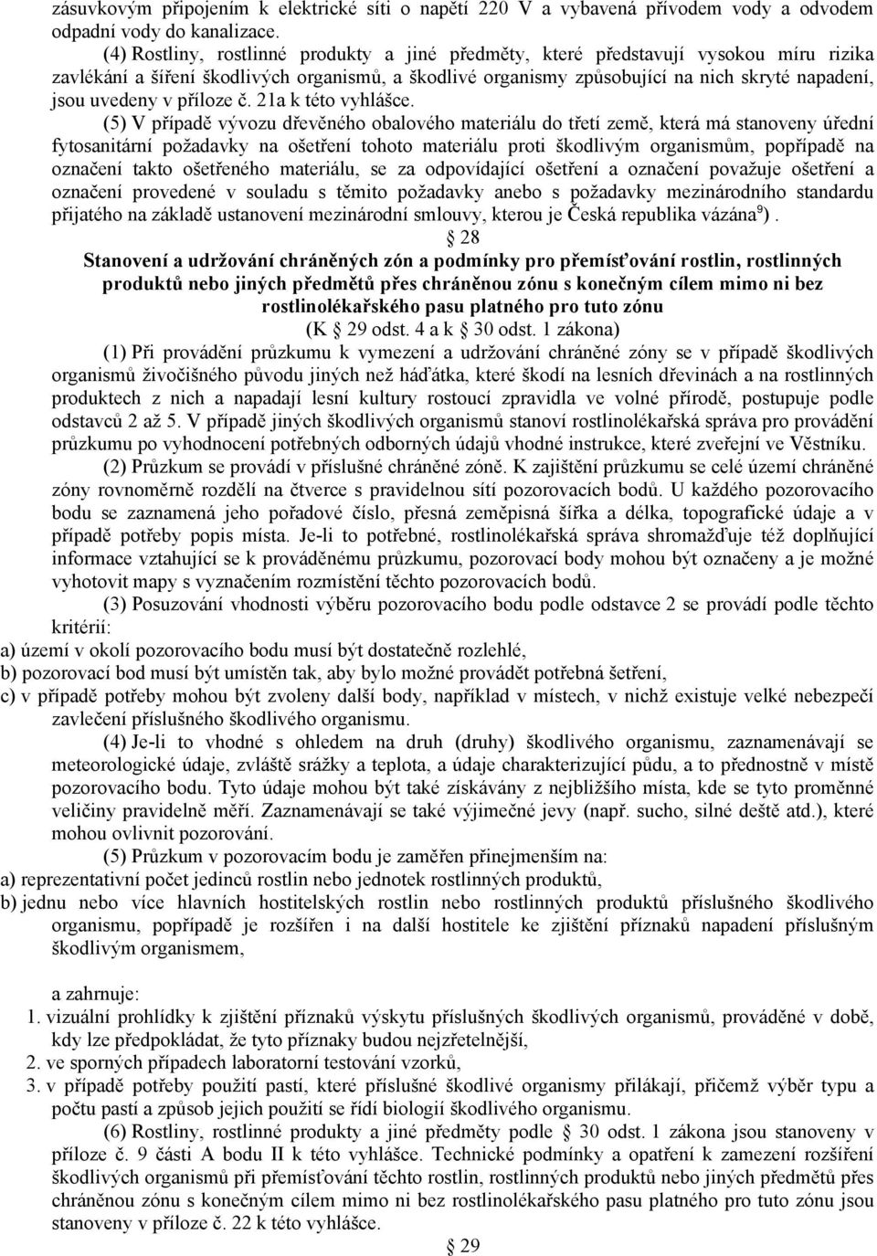 v příloze č. 21a k této vyhlášce.