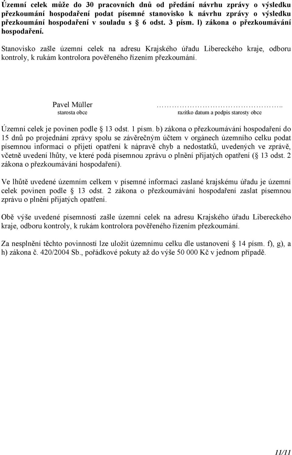 Pavel Müller starosta obce.. razítko datum a podpis starosty obce Územní celek je povinen podle 13 odst. 1 písm.