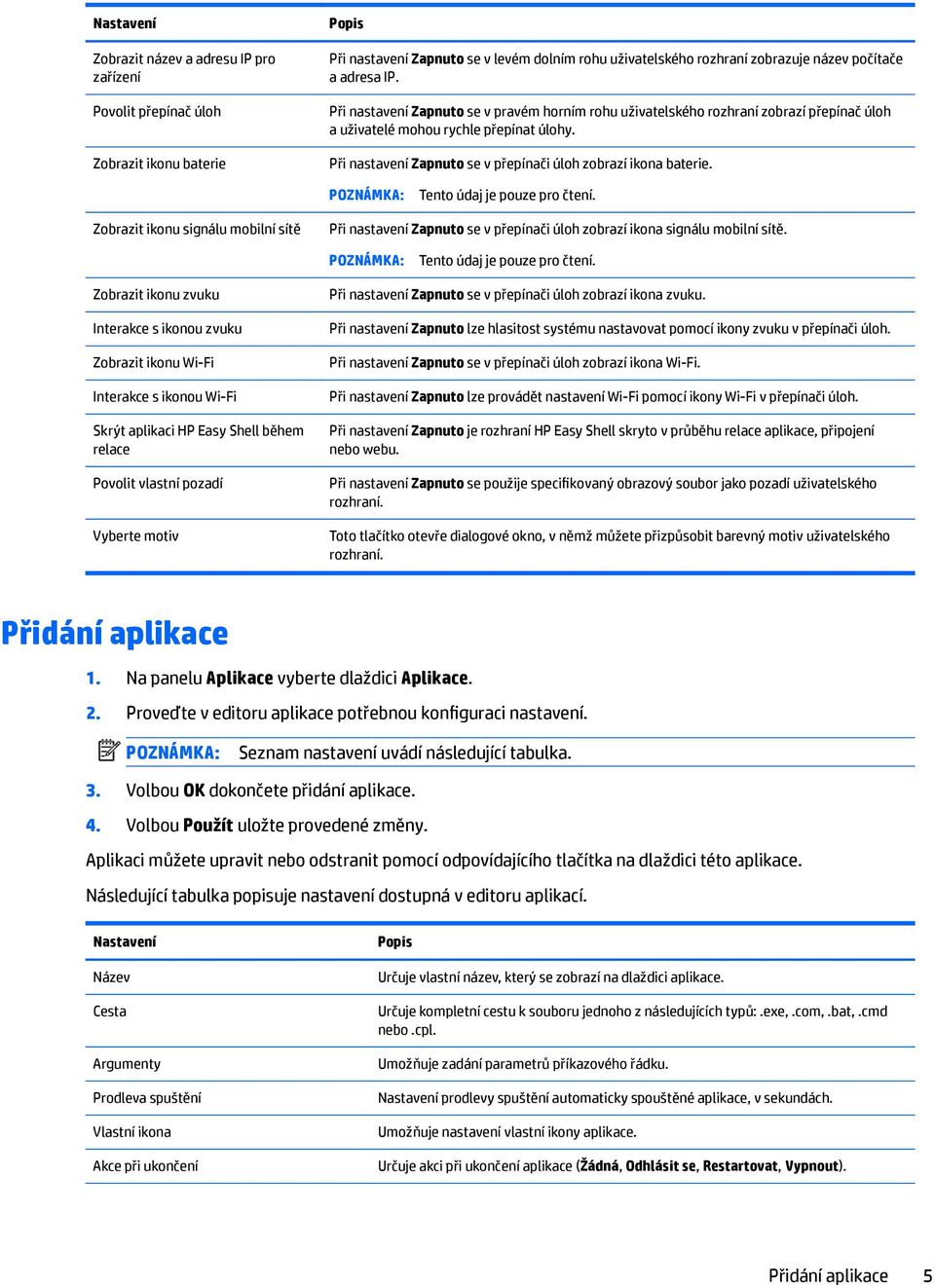 Při nastavení Zapnuto se v přepínači úloh zobrazí ikona baterie. POZNÁMKA: Tento údaj je pouze pro čtení.