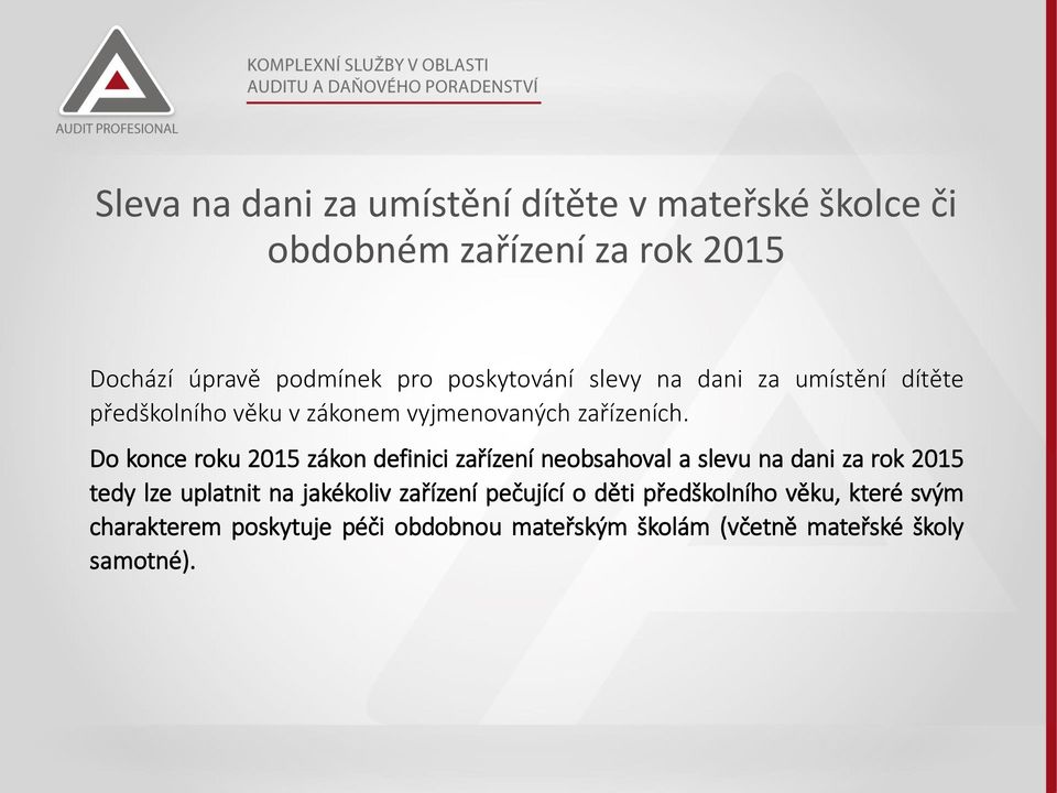 Do konce roku 2015 zákon definici zařízení neobsahoval a slevu na dani za rok 2015 tedy lze uplatnit na jakékoliv