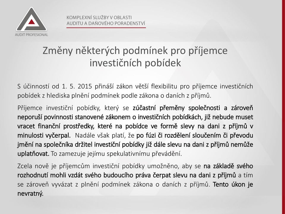Příjemce investiční pobídky, který se zúčastní přeměny společnosti a zároveň neporuší povinnosti stanovené zákonem o investičních pobídkách, již nebude muset vracet finanční prostředky, které na