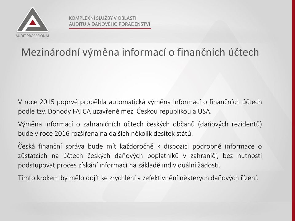 Výměna informací o zahraničních účtech českých občanů (daňových rezidentů) bude v roce 2016 rozšířena na dalších několik desítek států.