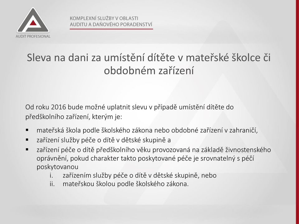 v dětské skupině a zařízení péče o dítě předškolního věku provozovaná na základě živnostenského oprávnění, pokud charakter takto