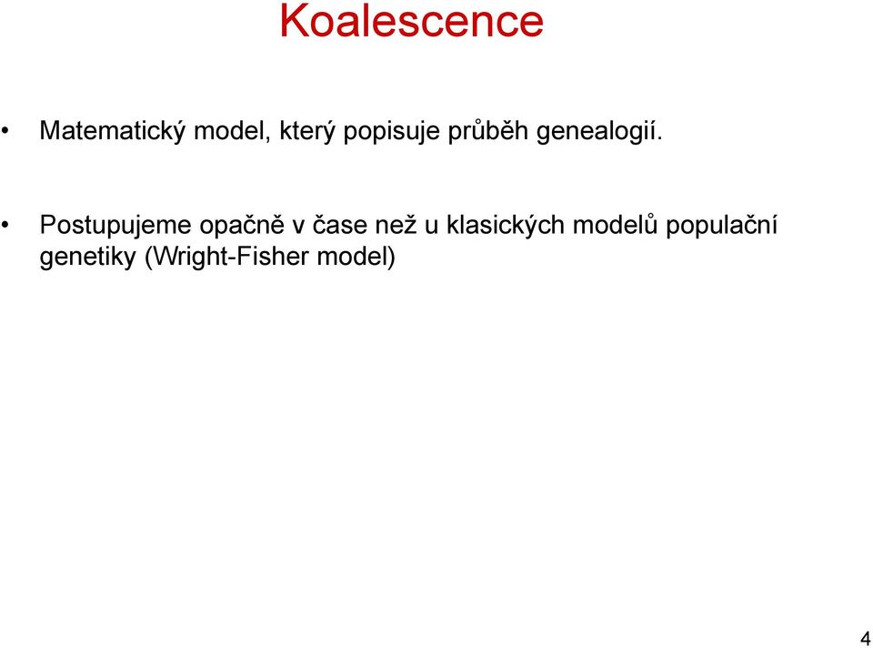 Postupujeme opačně v čase než u