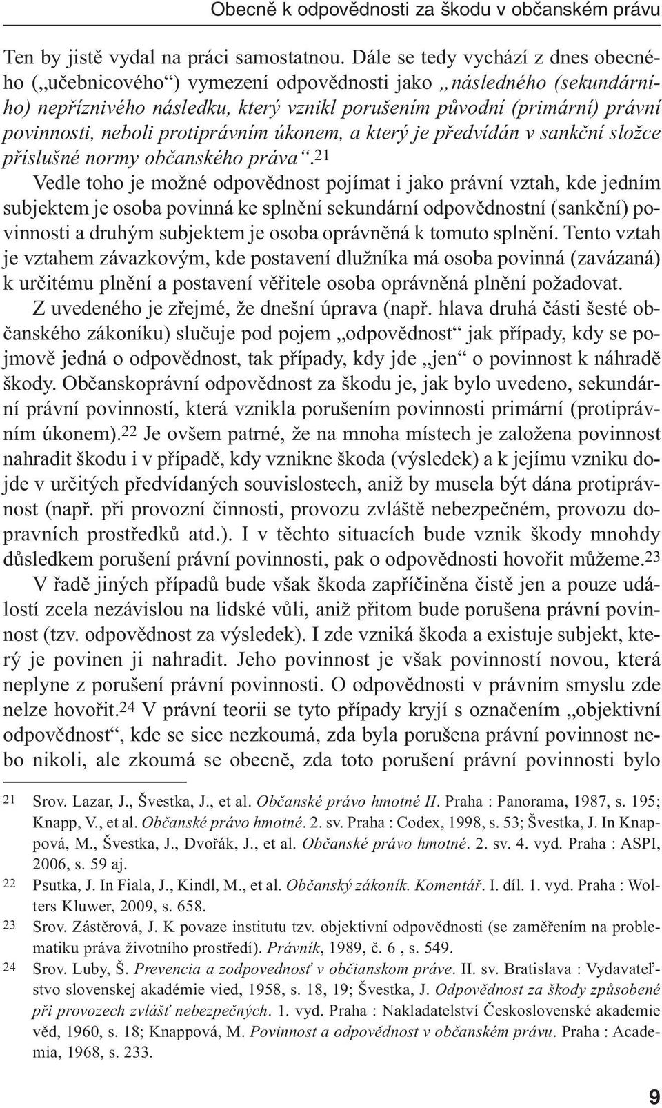 protiprávním úkonem, a který je předvídán v sankční složce příslušné normy občanského práva.