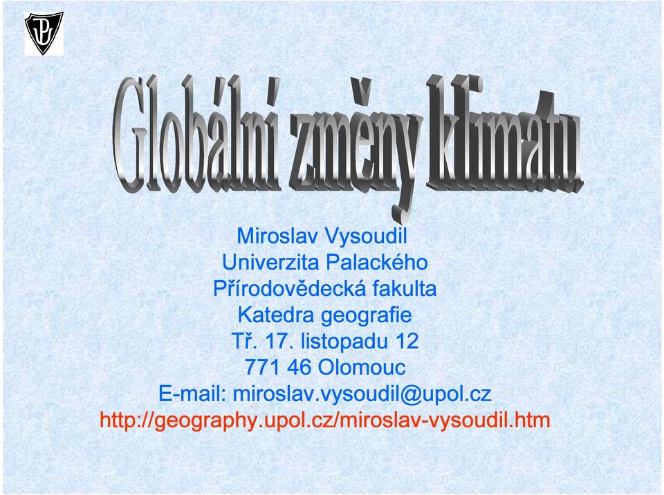 listopadu 12 771 46 Olomouc E-mail: miroslav.vysoudil@upol.
