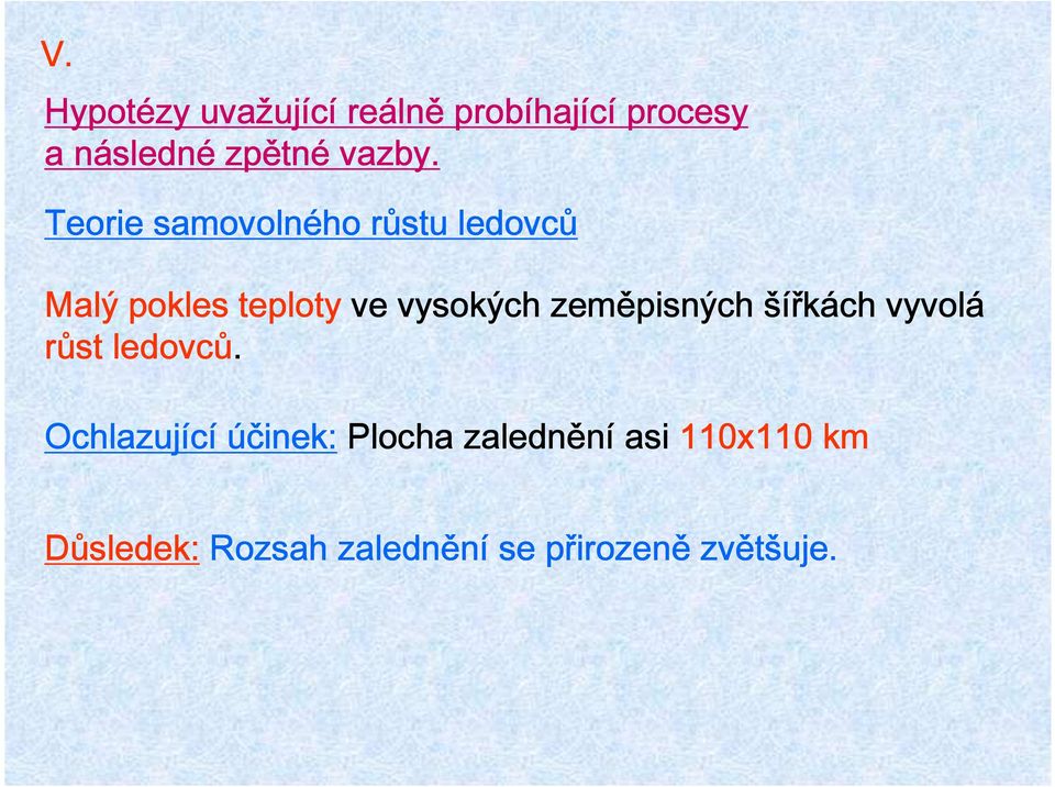 Teorie samovolného růstu ledovců Malý pokles teploty ve vysokých