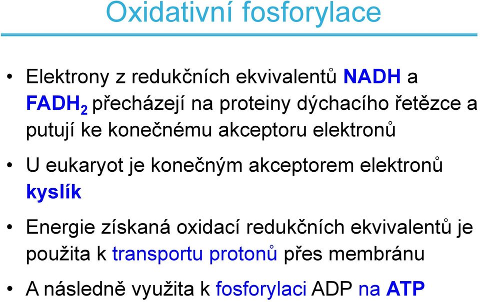 konečným akceptorem elektronů kyslík Energie získaná oxidací redukčních ekvivalentů