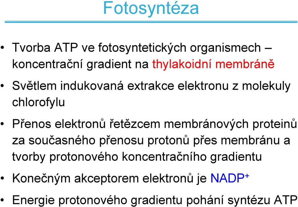 membránových proteinů za současného přenosu protonů přes membránu a tvorby protonového