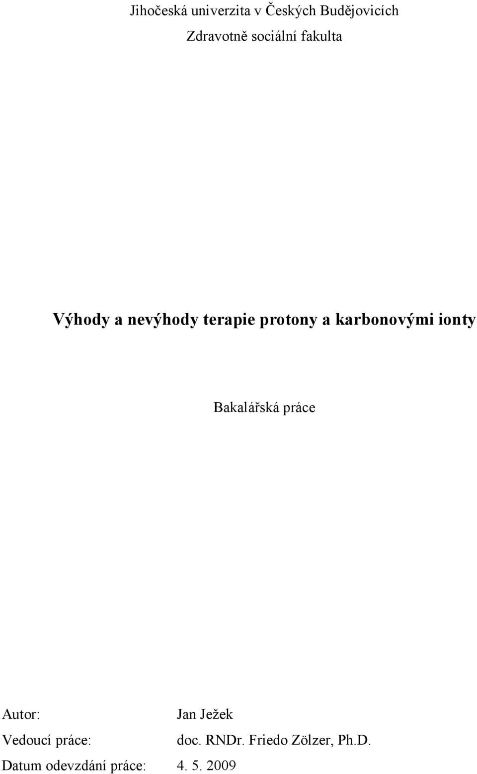 karbonovými ionty Bakalářská práce Autor: Jan Ježek Vedoucí