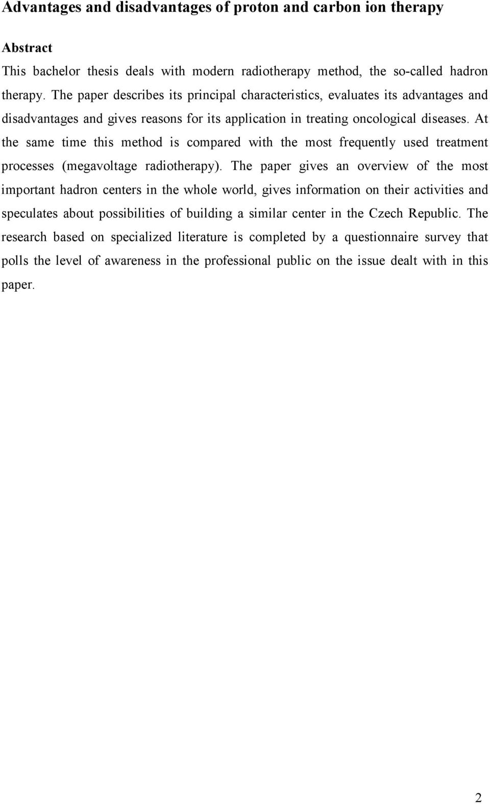 At the same time this method is compared with the most frequently used treatment processes (megavoltage radiotherapy).