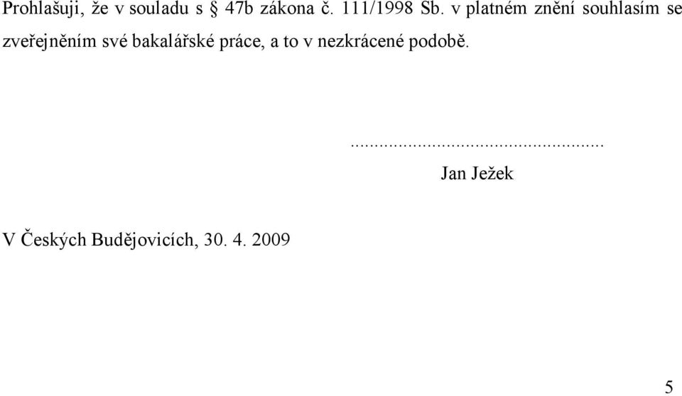 v platném znění souhlasím se zveřejněním své