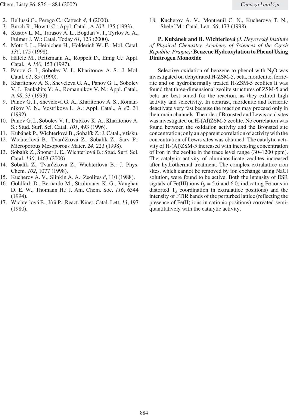 S.: J. Mol. Catal. 61, 85 (199). 8. Kharitonov A. S., Sheveleva G. A., Panov G. I., Sobolev V. I., Paukshits Y. A., Romannikov V. N.: Appl. Catal., A 98, 33 (1993). 9. Panov G. I., Sheveleva G. A., Kharitonov A.