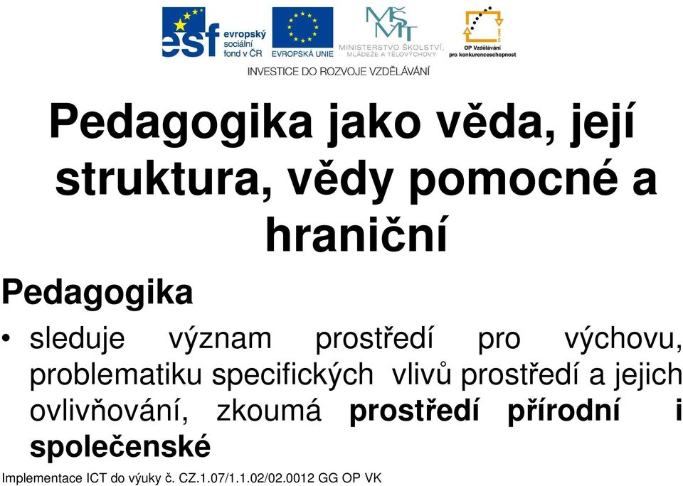 výchovu, problematiku specifických vlivů prostředí a