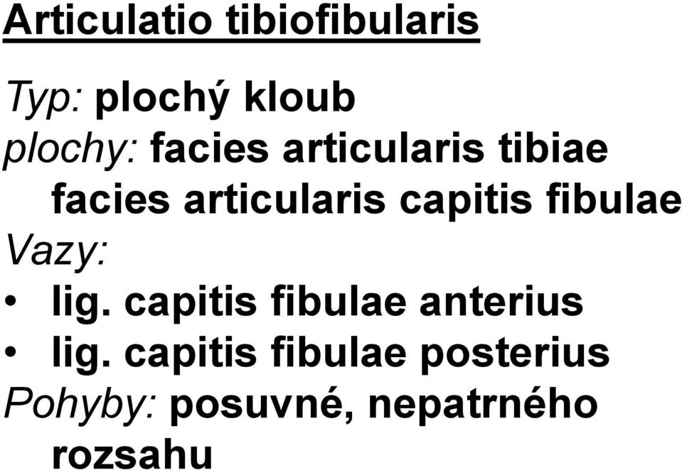 fibulae Vazy: lig. capitis fibulae anterius lig.