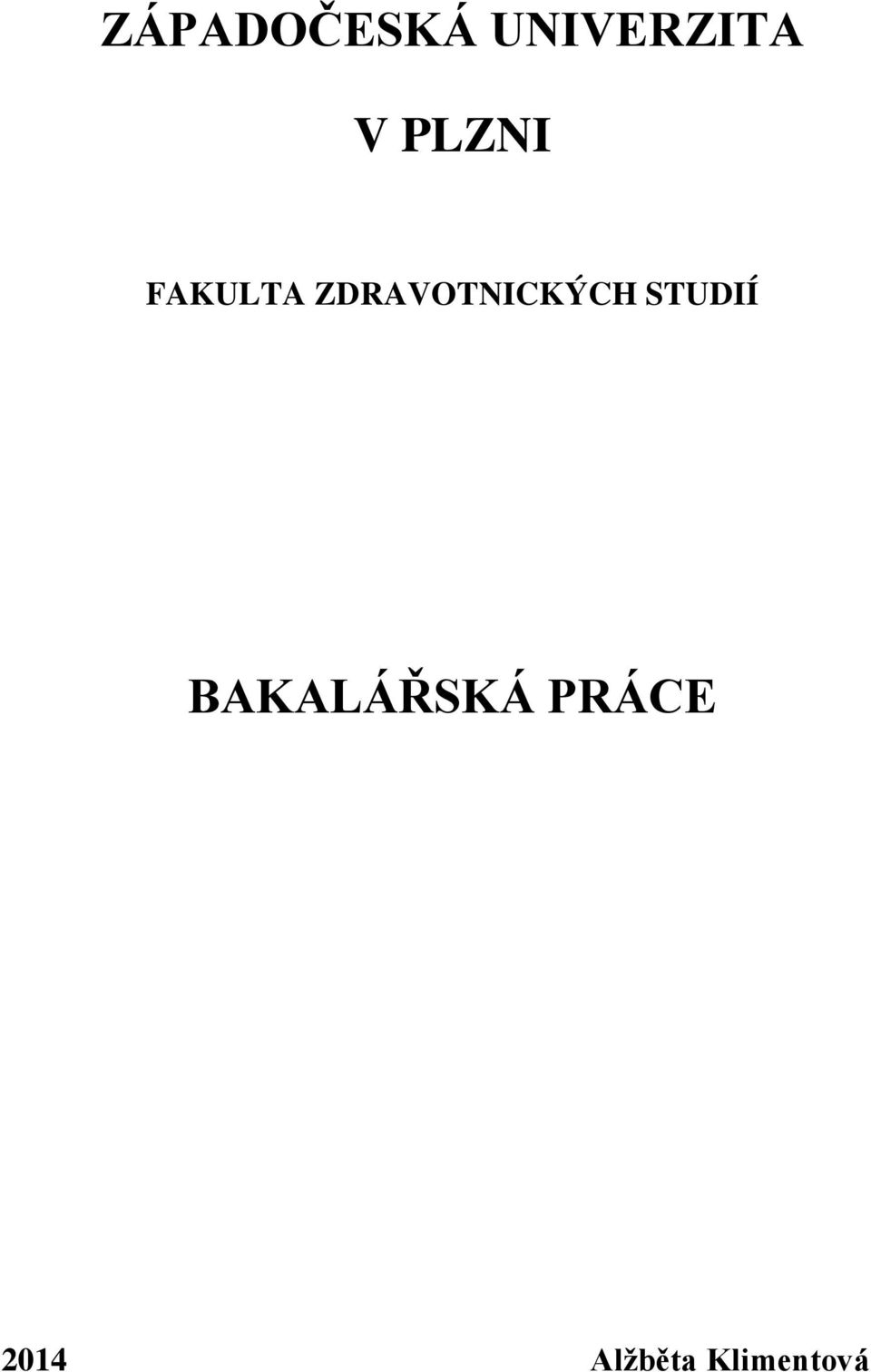 ZDRAVOTNICKÝCH STUDIÍ