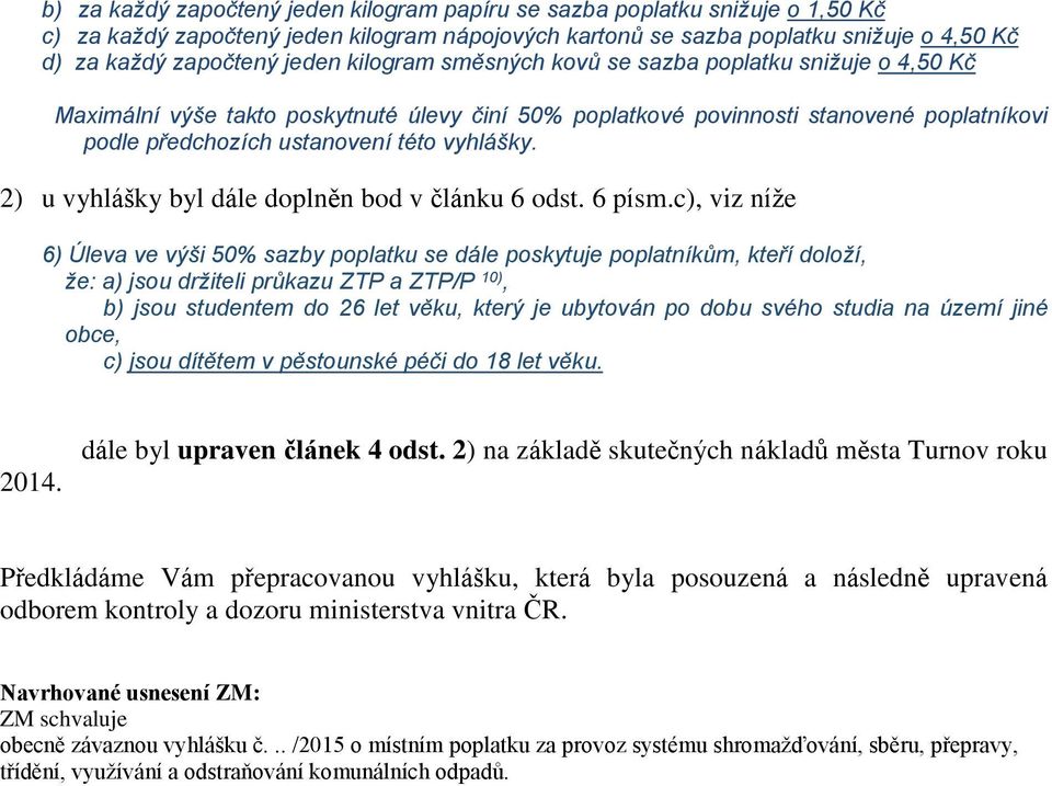 2) u vyhlášky byl dále doplněn bod v článku 6 odst. 6 písm.