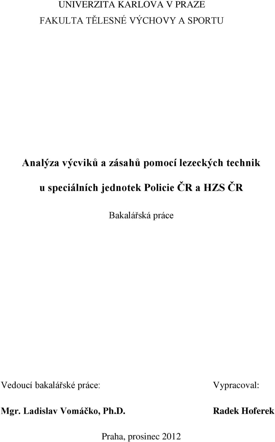 Policie ČR a HZS ČR Bakalářská práce Vedoucí bakalářské práce: Mgr.