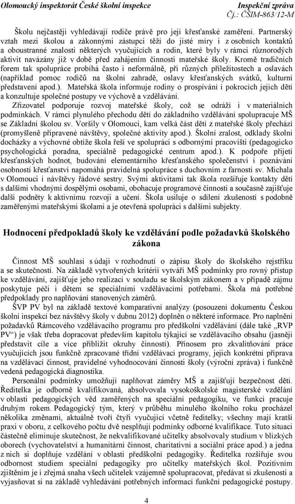 době před zahájením činnosti mateřské školy.