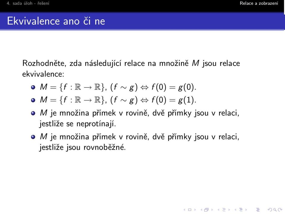 M = {f : R R}, (f g) f (0) =g(1).