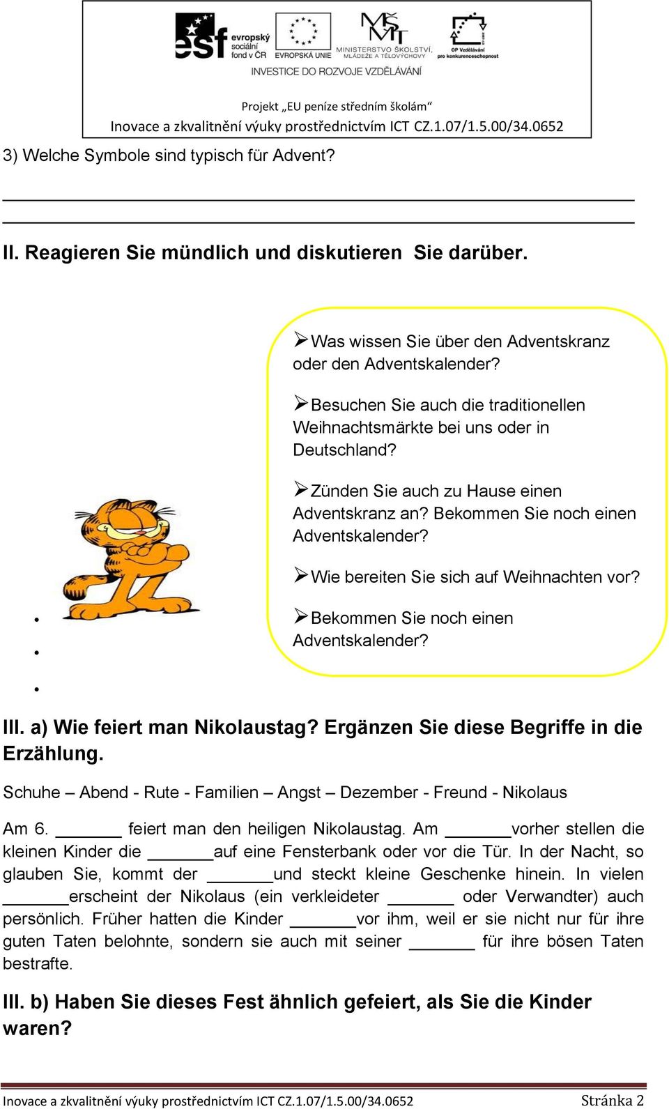 Bekommen Sie noch einen Bekommen Sie noch einen III. a) Wie feiert man Nikolaustag? Ergänzen Sie diese Begriffe in die Erzählung.