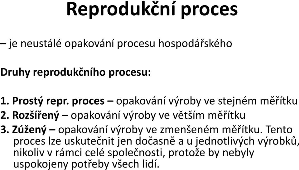 Rozšířený opakování výroby ve větším měřítku 3. Zúžený opakování výroby ve zmenšeném měřítku.